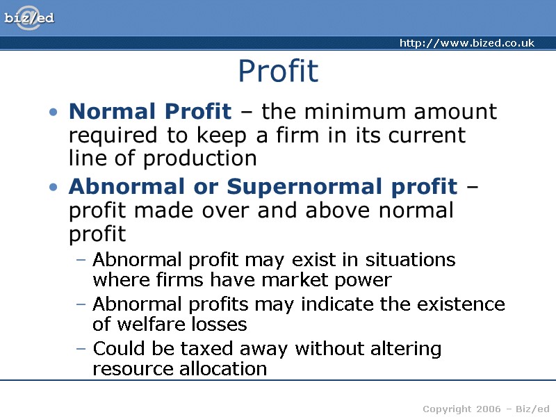 Profit Normal Profit – the minimum amount required to keep a firm in its